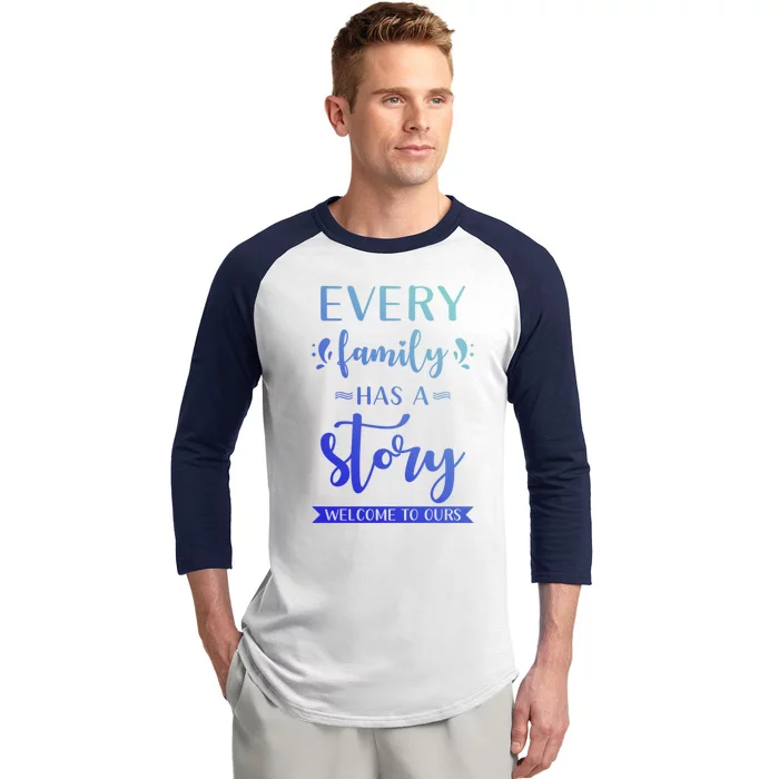 Family Quote Gift Every Family Has A Story Welcome To Ours Cute Gift Baseball Sleeve Shirt