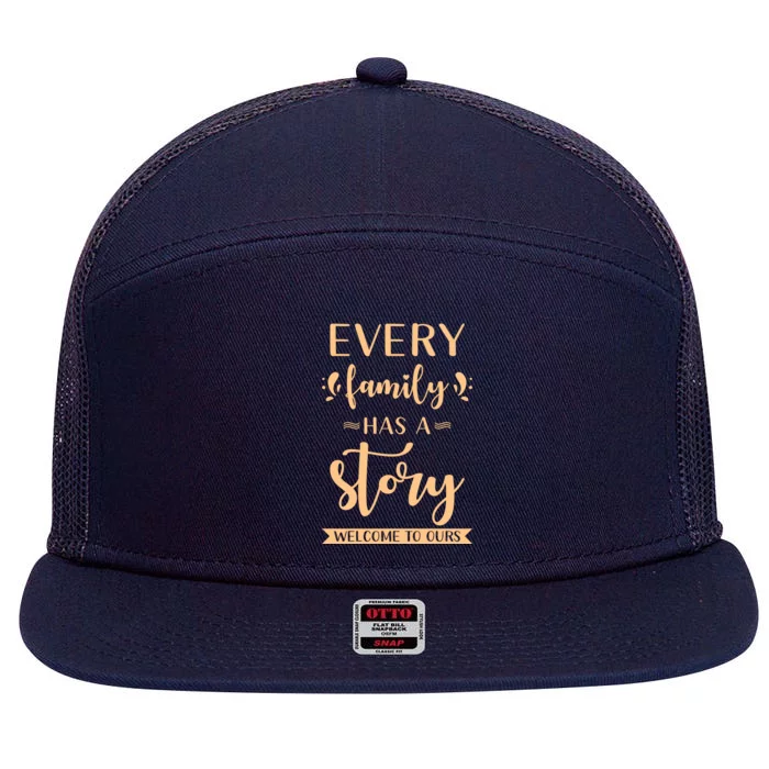 Family Quote Gift Every Family Has A Story Welcome To Ours Gift 7 Panel Mesh Trucker Snapback Hat