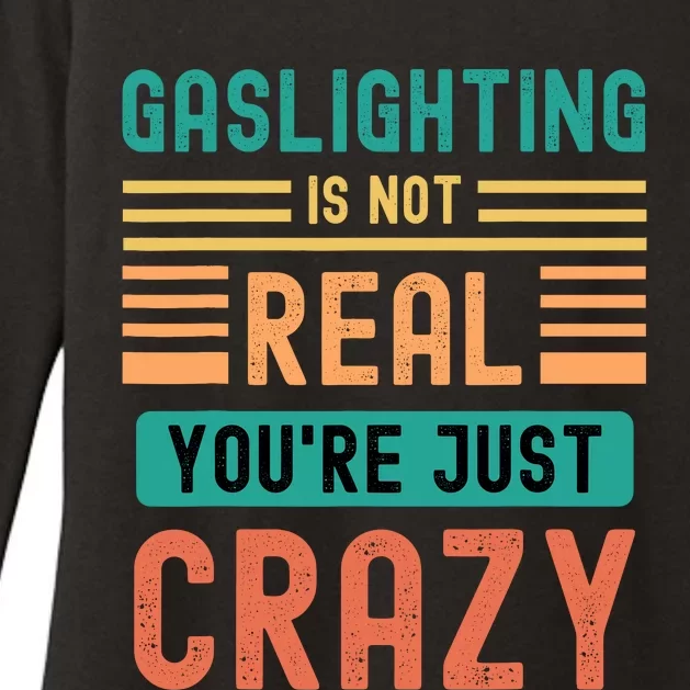 Funny Quote Gaslighting Is Not Real YouRe Just Crazy Womens CVC Long Sleeve Shirt