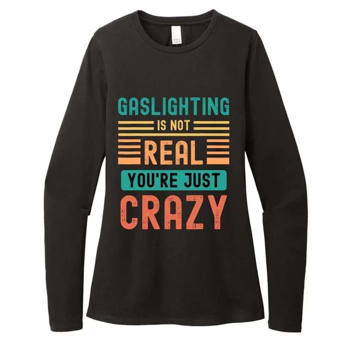 Funny Quote Gaslighting Is Not Real YouRe Just Crazy Womens CVC Long Sleeve Shirt