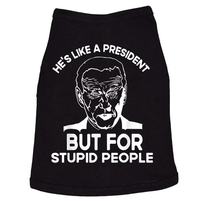 Funny Quote Hes Like A President But For Stupid People Doggie Tank