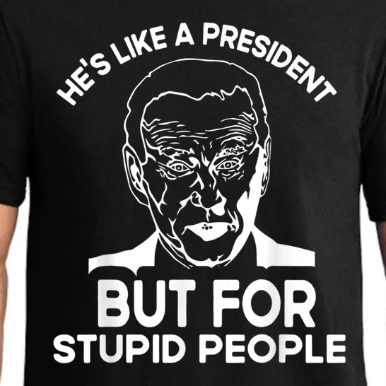 Funny Quote Hes Like A President But For Stupid People Pajama Set