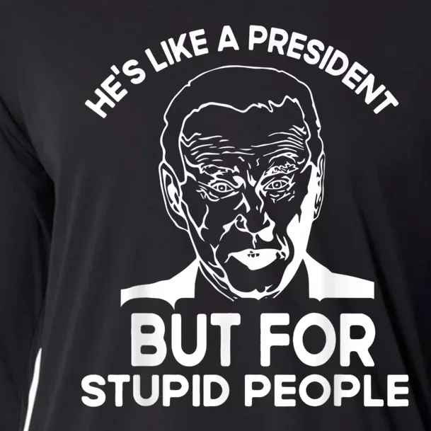 Funny Quote Hes Like A President But For Stupid People Cooling Performance Long Sleeve Crew