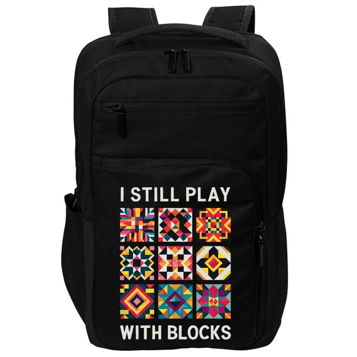 Funny Quilting I Still Play With Blocks Quilt Impact Tech Backpack