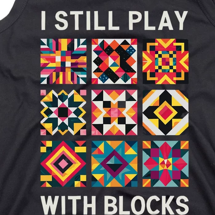 Funny Quilting I Still Play With Blocks Quilt Tank Top