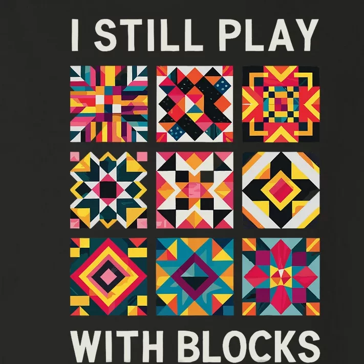 Funny Quilting I Still Play With Blocks Quilt Toddler Long Sleeve Shirt