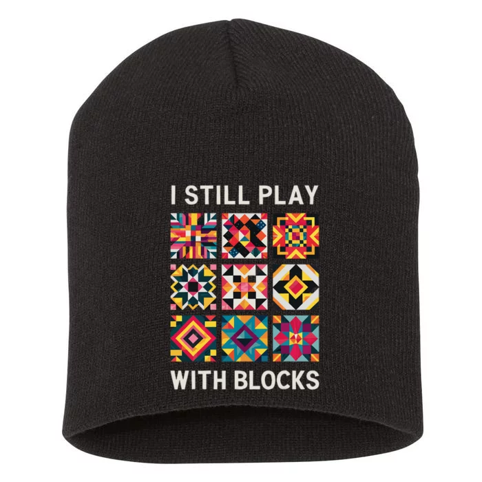 Funny Quilting I Still Play With Blocks Quilt Short Acrylic Beanie