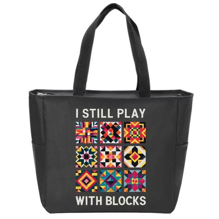 Funny Quilting I Still Play With Blocks Quilt Zip Tote Bag