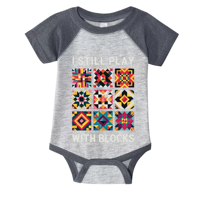 Funny Quilting I Still Play With Blocks Quilt Infant Baby Jersey Bodysuit