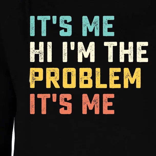 Funny Quote It's Me Hi I'm the Problem It's Me Womens Funnel Neck Pullover Hood