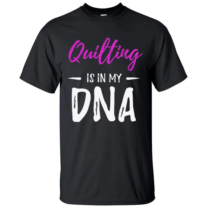 Funny Quilting Is In My DNAv Vintage Quilt Makers Tall T-Shirt