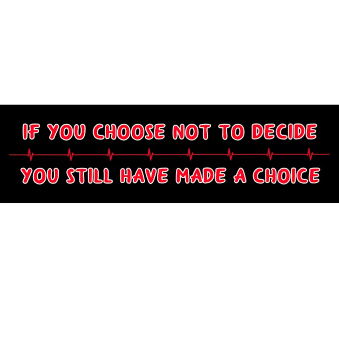 Freewill Quote If You Choose Not To Decide Rush Bumper Sticker