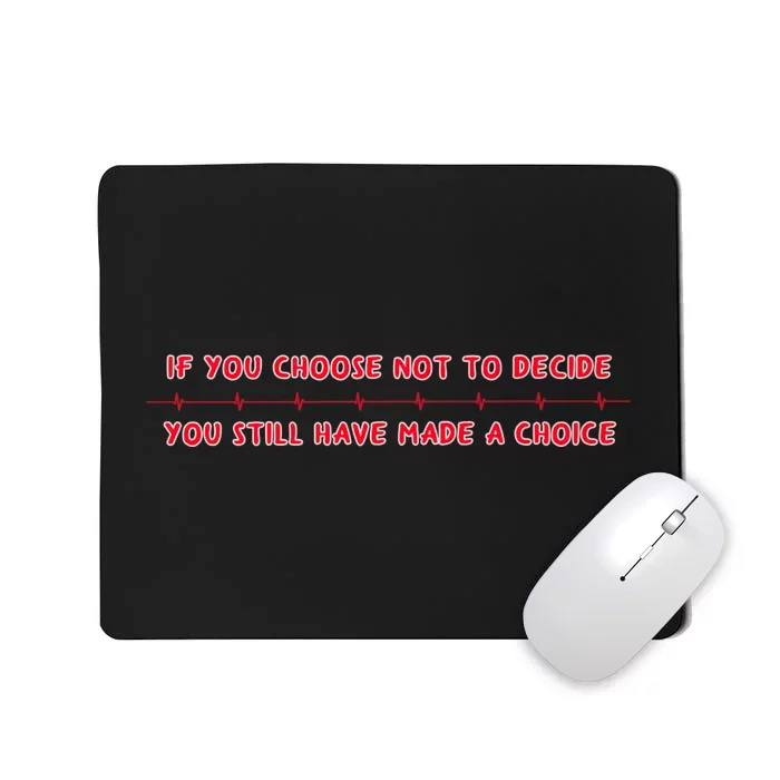 Freewill Quote If You Choose Not To Decide Rush Mousepad