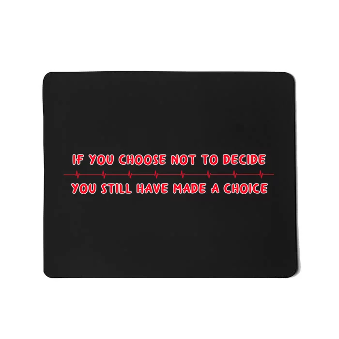 Freewill Quote If You Choose Not To Decide Rush Mousepad