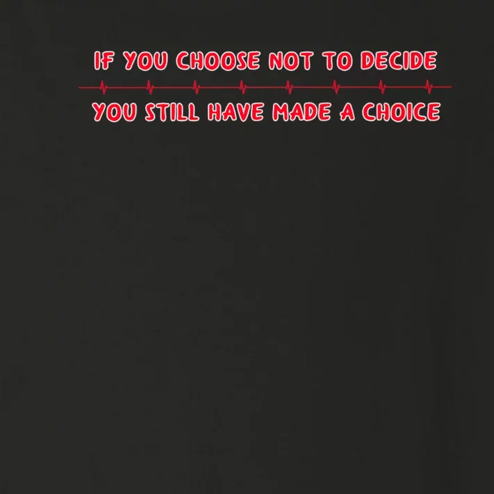 Freewill Quote If You Choose Not To Decide Rush Toddler Long Sleeve Shirt