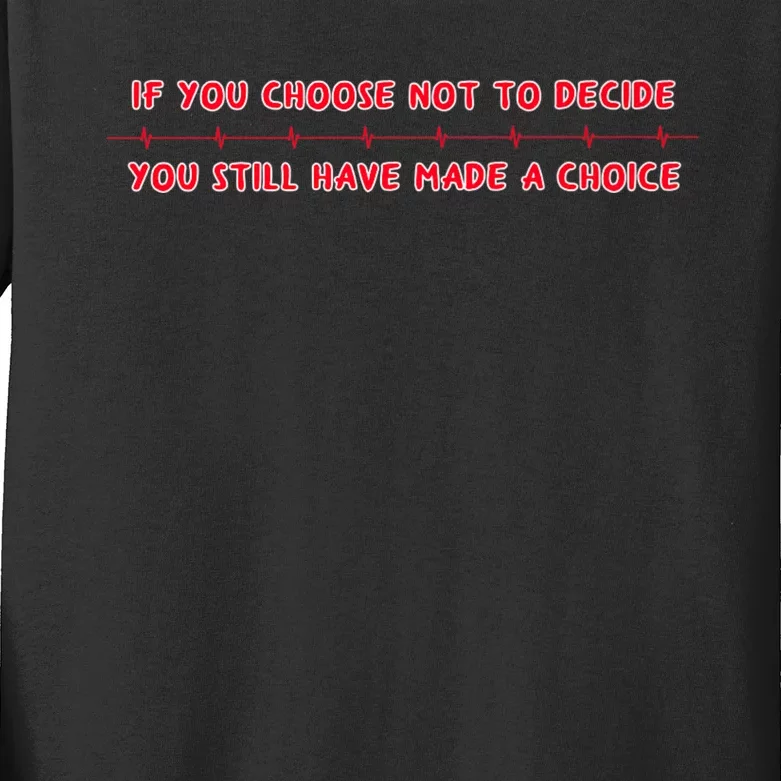 Freewill Quote If You Choose Not To Decide Rush Kids Long Sleeve Shirt