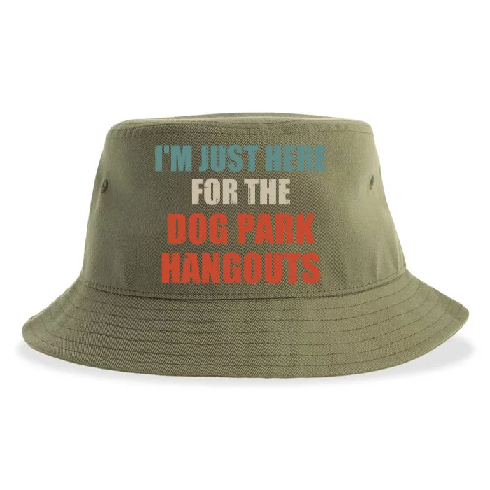 Funny Quote IM Just Here For The Dog Park Hangouts Cool Gift Sustainable Bucket Hat