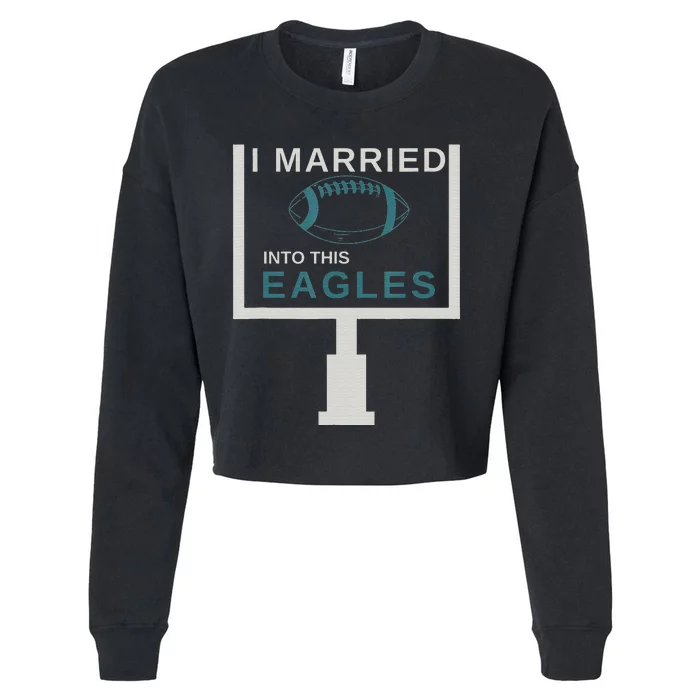 Funny Quote i married into this eagles Cropped Pullover Crew