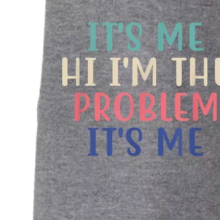 Funny Quote It's Me Hi I'm The Problem Meme It's Me Meme Costume Doggie 3-End Fleece Hoodie