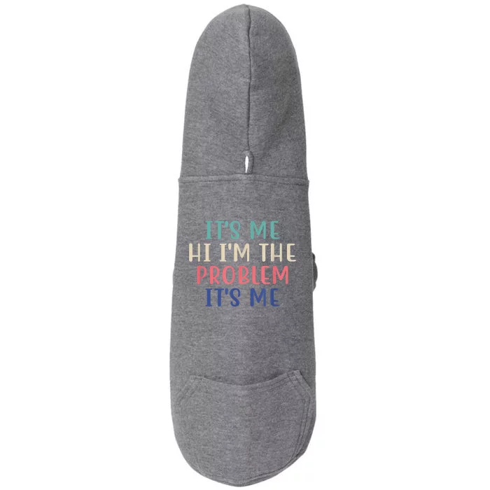 Funny Quote It's Me Hi I'm The Problem Meme It's Me Meme Costume Doggie 3-End Fleece Hoodie