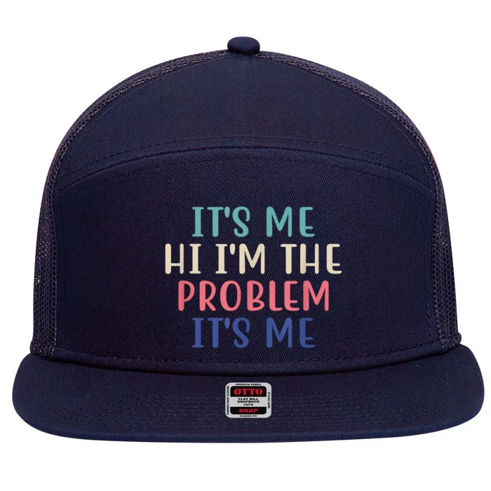 Funny Quote It's Me Hi I'm The Problem Meme It's Me Meme Costume 7 Panel Mesh Trucker Snapback Hat