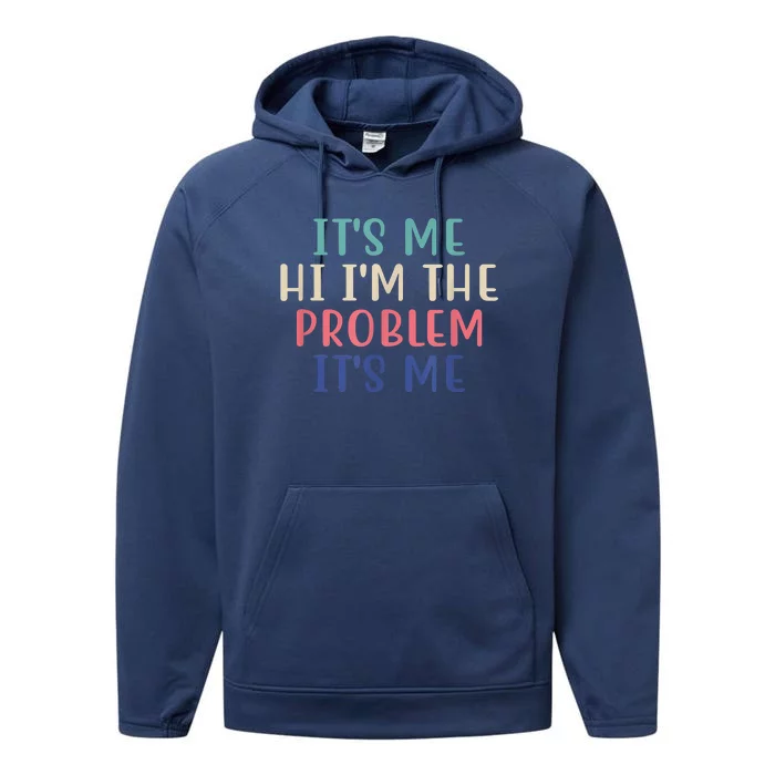 Funny Quote It's Me Hi I'm The Problem Meme It's Me Meme Costume Performance Fleece Hoodie