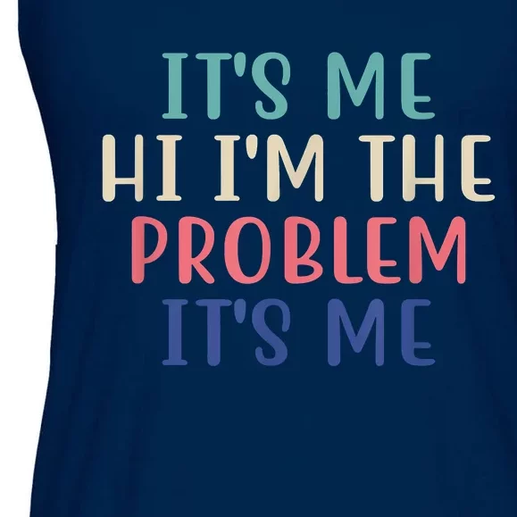 Funny Quote It's Me Hi I'm The Problem Meme It's Me Meme Costume Ladies Essential Flowy Tank