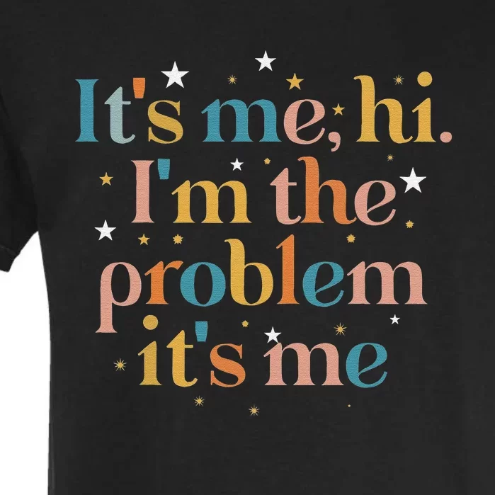 funny quote Its Me Hi I'm the Problem Its Me Garment-Dyed Heavyweight T-Shirt