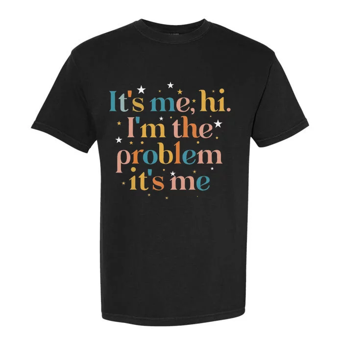 funny quote Its Me Hi I'm the Problem Its Me Garment-Dyed Heavyweight T-Shirt