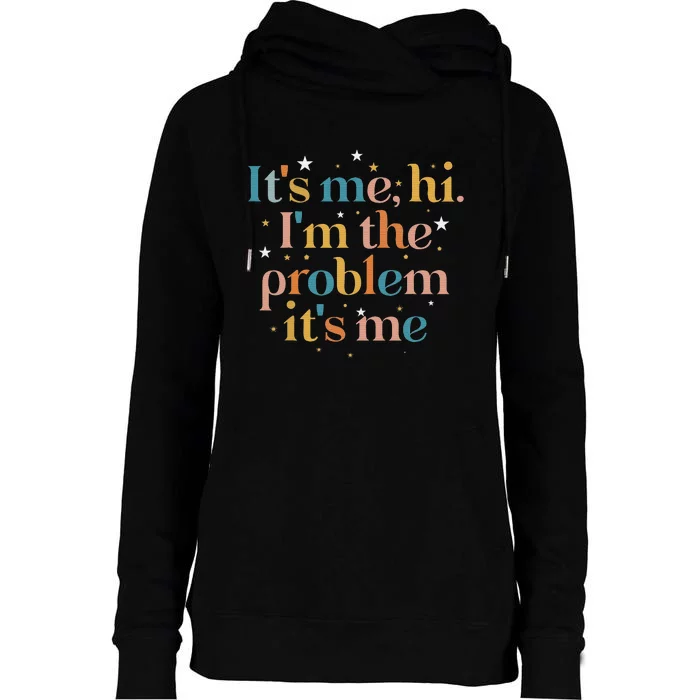 funny quote Its Me Hi I'm the Problem Its Me Womens Funnel Neck Pullover Hood