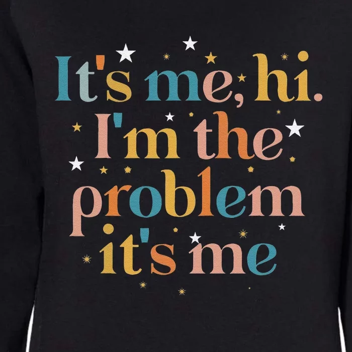 funny quote Its Me Hi I'm the Problem Its Me Womens California Wash Sweatshirt