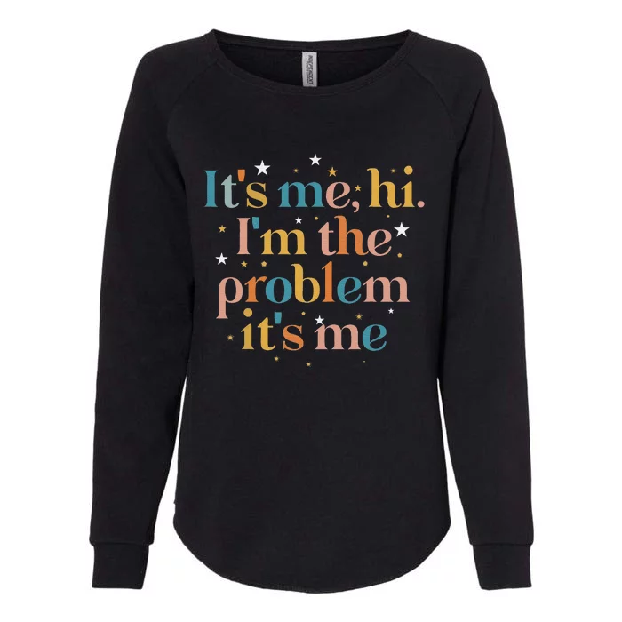 funny quote Its Me Hi I'm the Problem Its Me Womens California Wash Sweatshirt