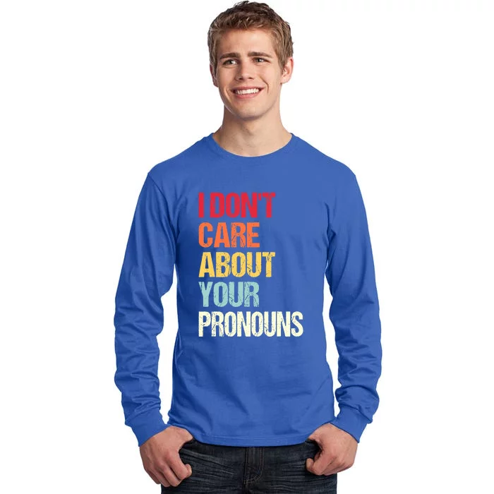 Funny Quote I Don't Care About Your Pronouns Anti Pronoun Tall Long Sleeve T-Shirt