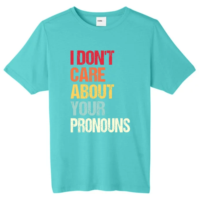 Funny Quote I Don't Care About Your Pronouns Anti Pronoun ChromaSoft Performance T-Shirt