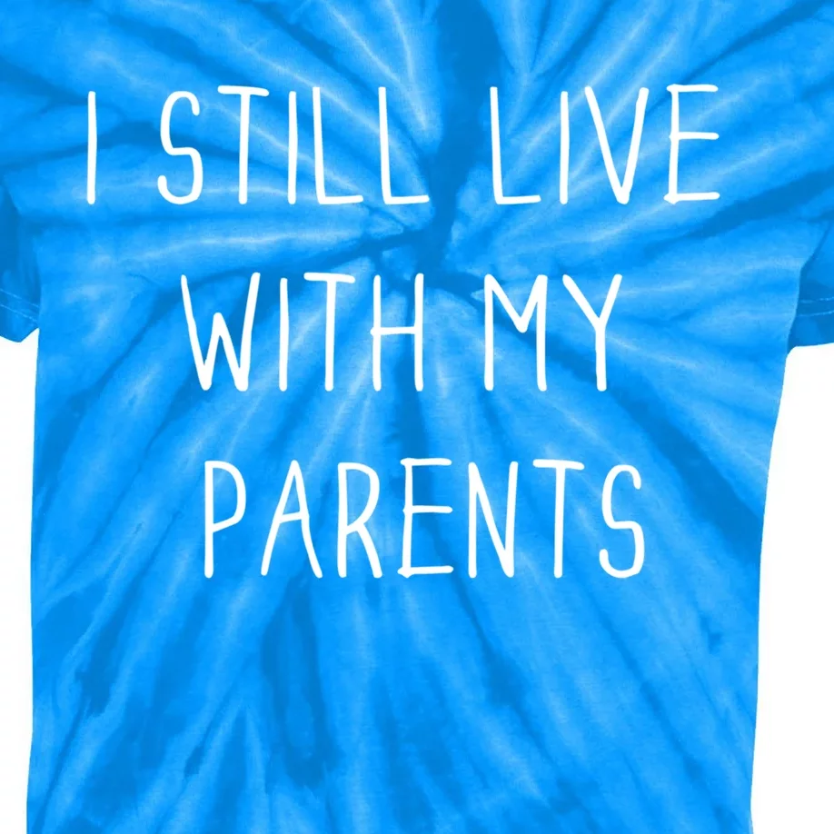 Funny Quote I Still Live With My Parents Funny Gift Kids Tie-Dye T-Shirt