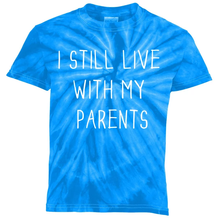 Funny Quote I Still Live With My Parents Funny Gift Kids Tie-Dye T-Shirt