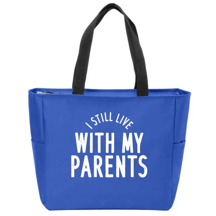 Funny Quote I Still Live With My Parents Funny Gift Zip Tote Bag