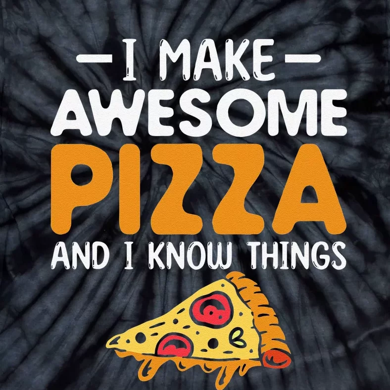 Funny quote I Make Awesome Pizza And I Know Things Tie-Dye T-Shirt