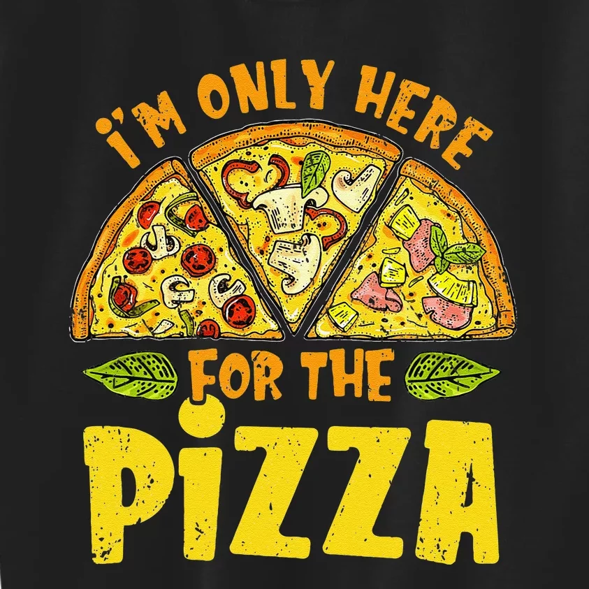 Funny quote I'm Only Here for the Pizza Foodie Kids Sweatshirt