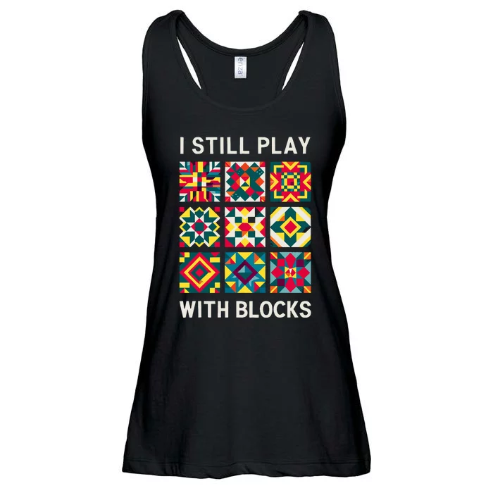 Funny Quilting I Still Play With Blocks Quilt Ladies Essential Flowy Tank