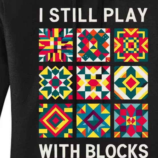 Funny Quilting I Still Play With Blocks Quilt Women's Pullover Hoodie