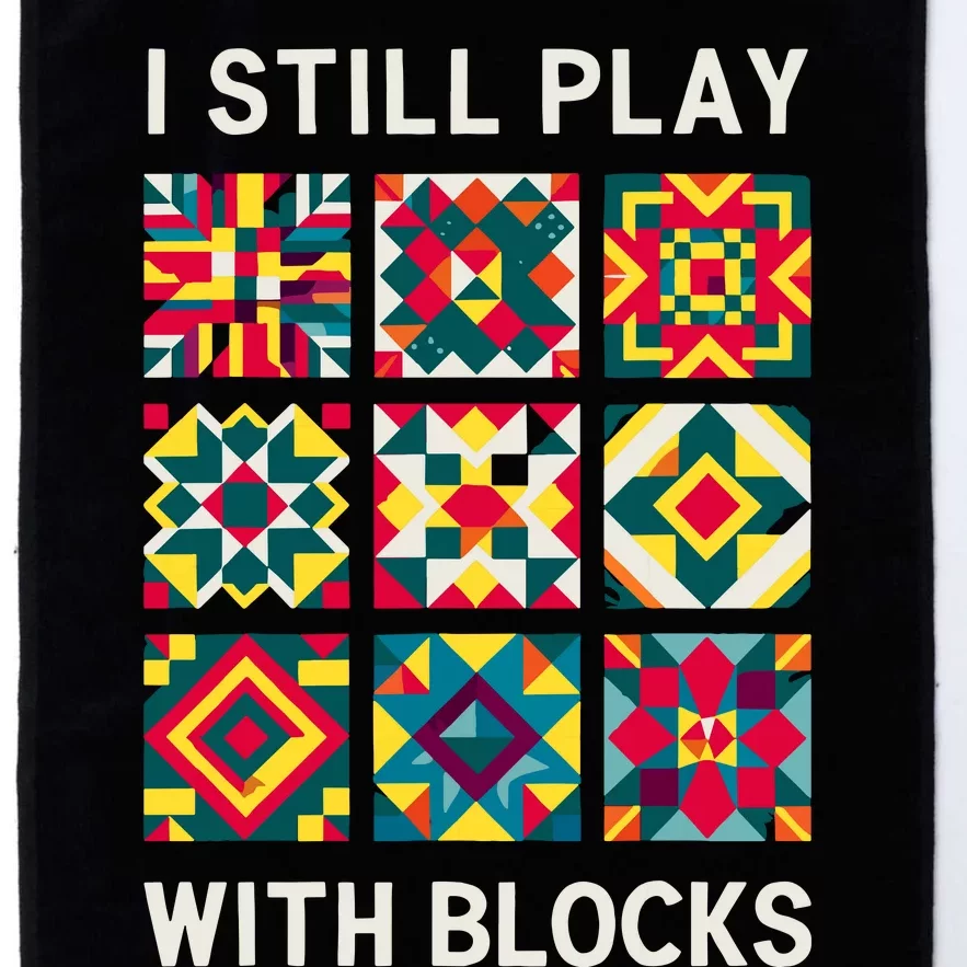 Funny Quilting I Still Play With Blocks Quilt Platinum Collection Golf Towel