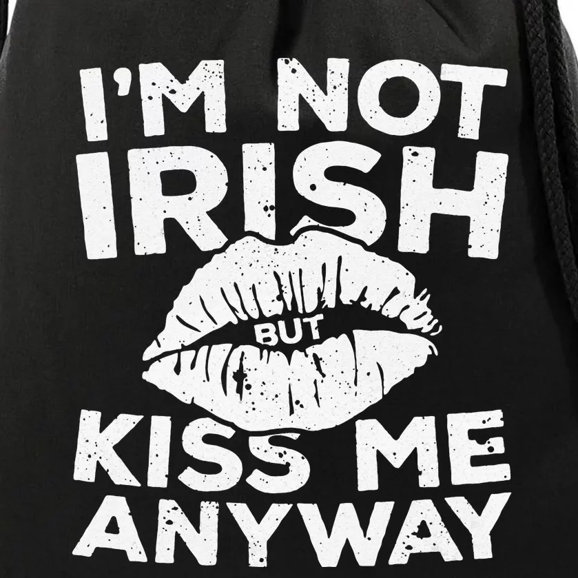 Funny quote I'm Not Irish But Kiss Me Anyway Drawstring Bag