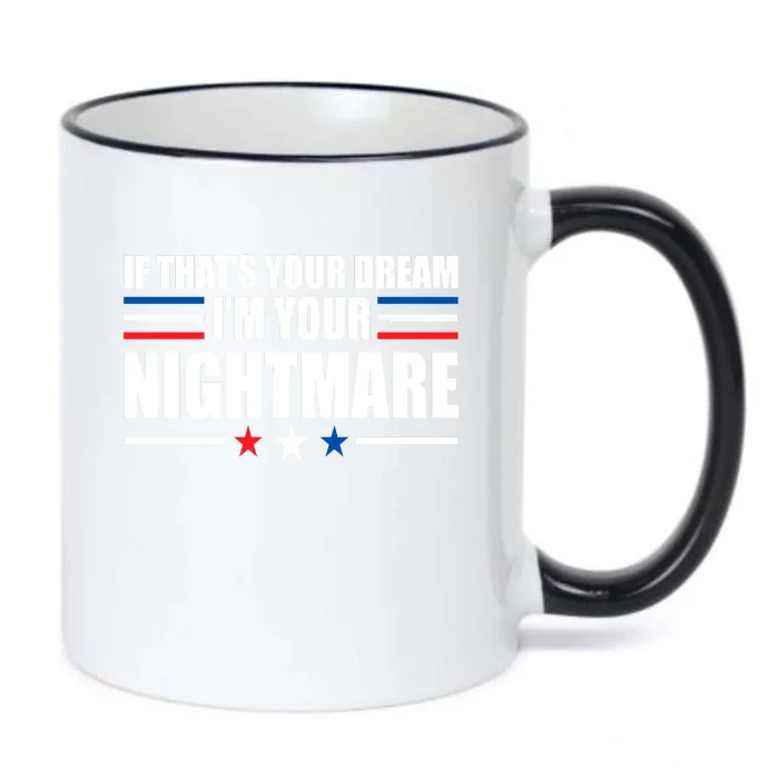 Funny Quote If That’s Your Dream, I'm Your Nightmare Black Color Changing Mug