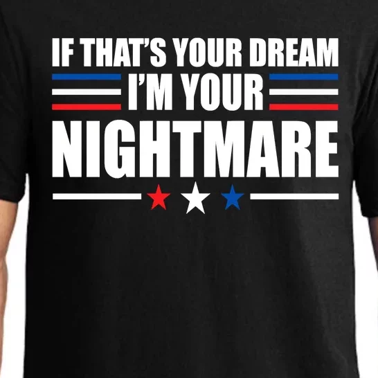 Funny Quote If That’s Your Dream, I'm Your Nightmare Pajama Set