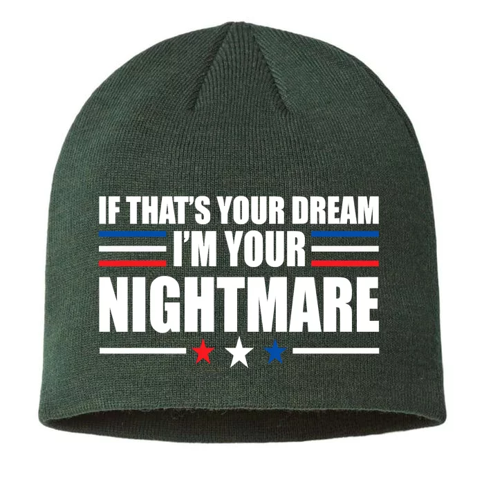 Funny Quote If That’s Your Dream, I'm Your Nightmare 8 1/2in Sustainable Knit Beanie