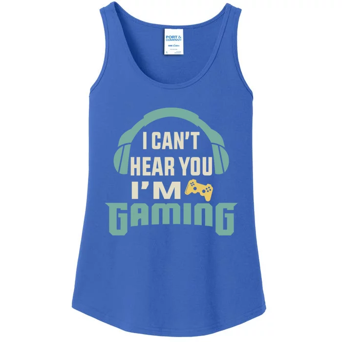 Funny Quote I CanT Hear You IM Gaming Busy Video Gamer Gift Ladies Essential Tank