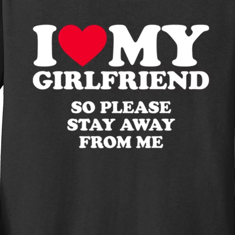 Funny Quote I Love My Girlfriend So Please Stay Away From Me Kids Long Sleeve Shirt