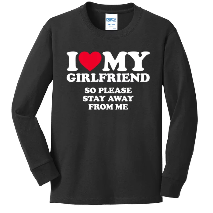 Funny Quote I Love My Girlfriend So Please Stay Away From Me Kids Long Sleeve Shirt