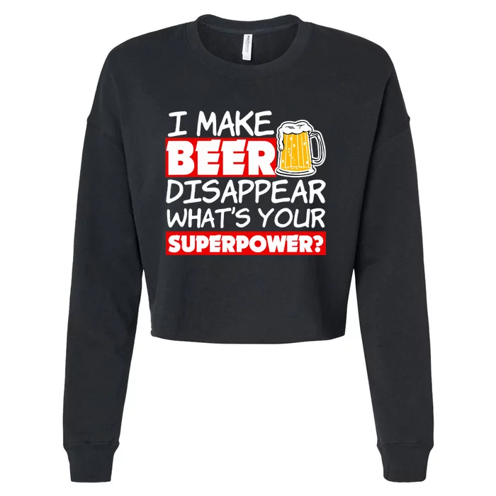 Funny Quote I Make Beer Disappear What's Your Superpower Cropped Pullover Crew